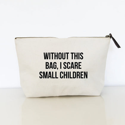 Without This Bag, I Scare Small Children