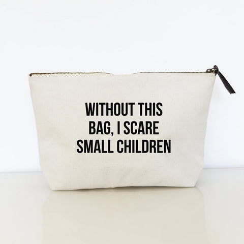 Without This Bag, I Scare Small Children